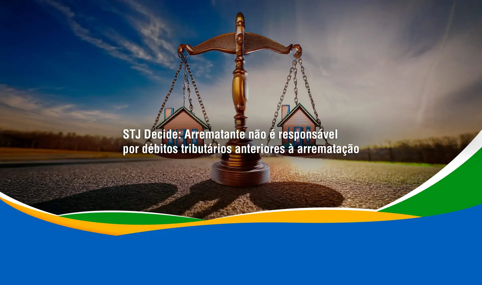 STJ Decide: Arrematante não é responsável por débitos tributários antertiores á arrematação